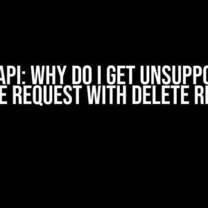 FastAPI: Why Do I Get Unsupported Upgrade Request with DELETE Request?