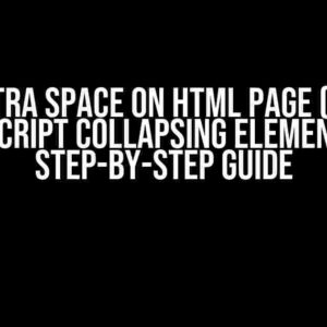 Fix Extra Space on HTML Page (Due to JavaScript Collapsing Elements): A Step-by-Step Guide