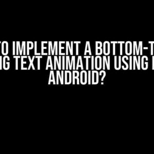 How to Implement a Bottom-to-Top Scrolling Text Animation using Kotlin in Android?