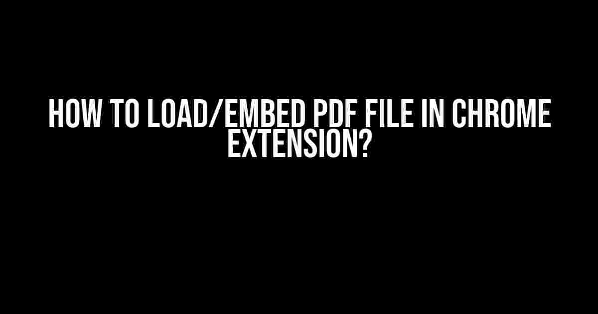 How to Load/Embed PDF File in Chrome Extension?