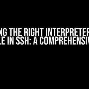 Selecting the Right Interpreter from a vEnv File in SSH: A Comprehensive Guide