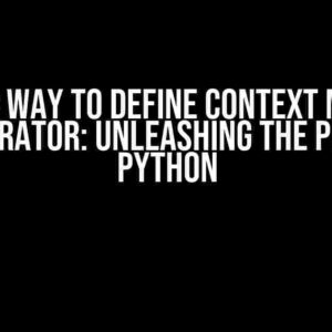 Shorter Way to Define Context Manager by Decorator: Unleashing the Power of Python