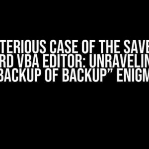 The Mysterious Case of the Save Button in Word VBA Editor: Unraveling the “Backup of Backup” Enigma