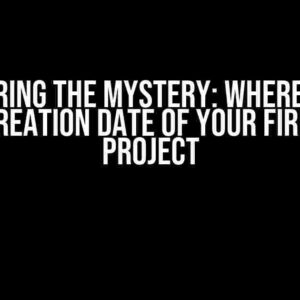 Uncovering the Mystery: Where to Find the Creation Date of Your Firebase Project