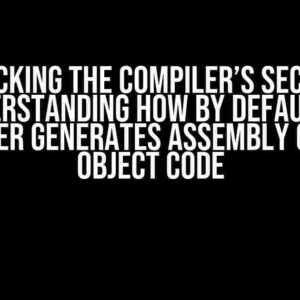 Unlocking the Compiler’s Secrets: Understanding How By Default, a Compiler Generates Assembly Code or Object Code